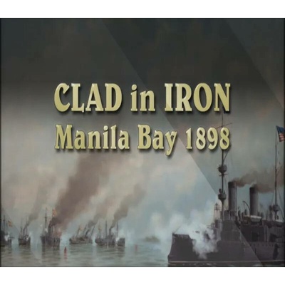 Clad in Iron - Manila Bay 1898