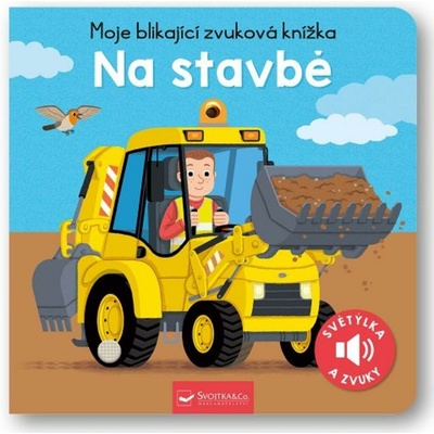 Moje blikající zvuková knížka Na stavbě Svojtka & Co. s. r. o.