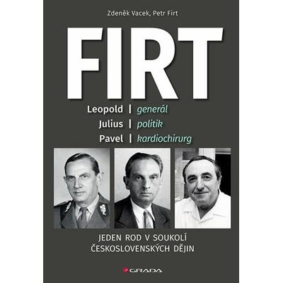 Firt - Jeden rod v soukolí československých dějin - Petr Firt