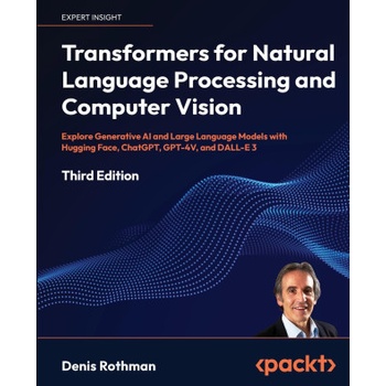 Transformers for Natural Language Processing and Computer Vision - Third Edition