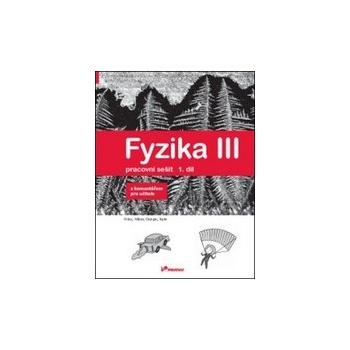 Fyzika III Pracovní sešit 1. díl