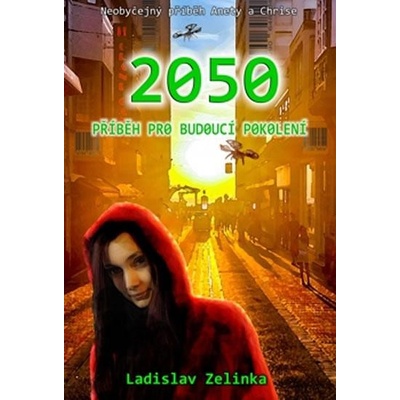 2050 - Příběh pro budoucí pokolení Ladislav Zelinka