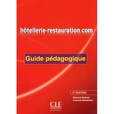 Hotellerie-Restauration.com: Guide pédagogique, 2. édition - Chantal Dubois