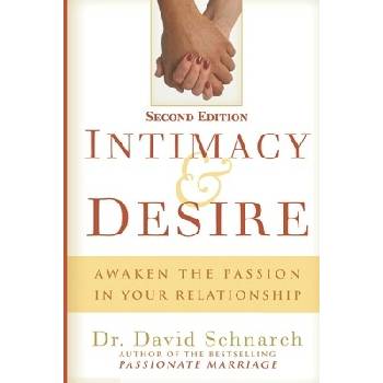 Intimacy & Desire: Awaken The Passion In Your Relationship Schnarch David