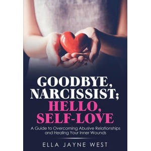 Goodbye, Narcissist; Hello, Self-Love | West Ella Jayne West (ISBN: 9781796009620)