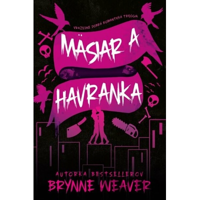 Mäsiar a Havranka - Vražedne dobrá romantická trilógia - Brynne Weaver