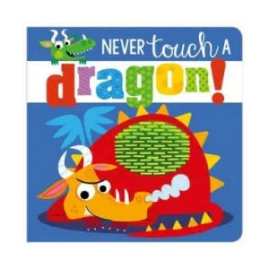 Never Touch a Dragon | Rosie Greening (ISBN: 9781786922670)