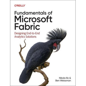Fundamentals of Microsoft Fabric | Ben Weissman (ISBN: 9781098172923)