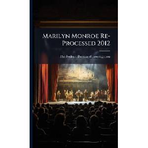 Marilyn Monroe Re-Processed 2012 (ISBN: 9781025142968)