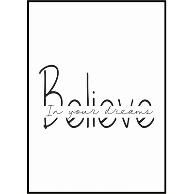 Jen tak z lásky Plakát Believe Rozměr plakátu: 40 x 50 cm, Orientace plakátu: Na výšku