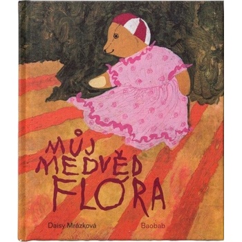 Můj medvěd Flóra - Daisy Mrázková