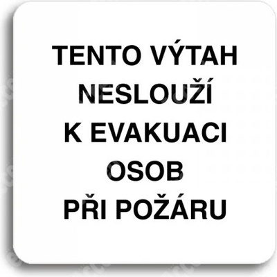 ACCEPT Piktogram tento výtah neslouží k evakuaci osob - bílá tabulka - černý tisk bez rámečku