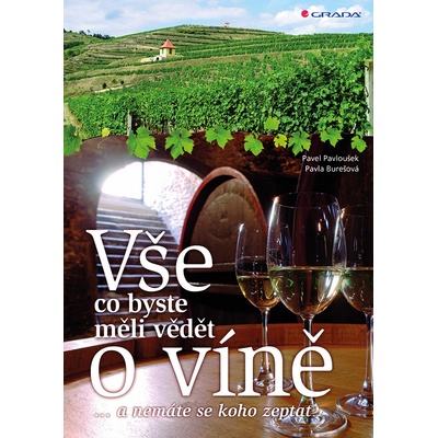 Vše, co byste měli vědět o víně....a nemáte se koho zeptat - Pavla Burešová, Pavel Pavloušek
