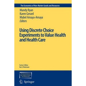Using Discrete Choice Experiments to Value Health and Health Care (ISBN: 9789048170364)