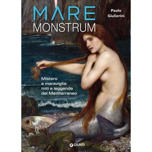 Mare monstrum. Mistero e meraviglia: miti e leggende del Mediterraneo | Paolo Giulierini (ISBN: 9791223203934)