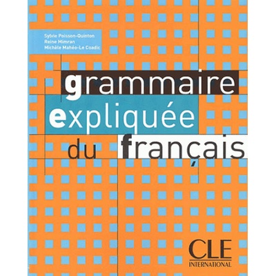 Grammaire expliquee du francai intermédiaire á avancé