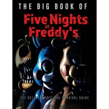 The Big Book of Five Nights at Freddys: The Deluxe Unofficial Survival Guide