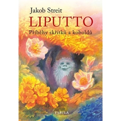 Liputto. Příběhy skřítků a koboldů - Jakob Streit - Poznání