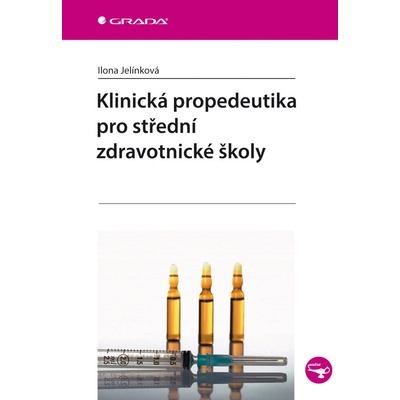 Klinická propedeutika pro střední zdravotnické školy - Ilona Jelínková – Zboží Dáma
