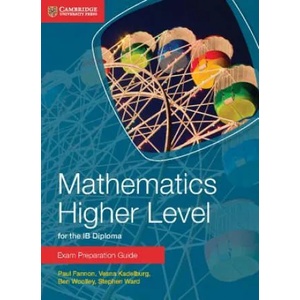 Mathematics Higher Level for the IB Diploma Exam Preparation Guide | Paul Fannon, Vesna Kadelburg, Ben Woolley, Stephen Ward (2014)
