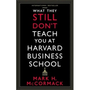 What They Still Don't Teach You At Harvard Business School | Mark H. McCormack (ISBN: 9781800812192)