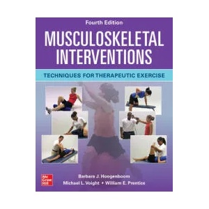 Musculoskeletal Interventions: Techniques for Therapeutic Exercise, Fourth Edition | Michael L. Voight, William E. Prentice (ISBN: 9781260459951)