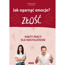 Jak ogarnąć emocje? karty pracy dla nastolatków Złość część 1