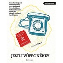 Jestli vůbec někdy - Mornštajnová Alena, Tučková Kateřina, Soukupová Petra, Dvořáková Petra, Klevisová Michaela, Neff Ondřej, Hanišová Viktorie, Epstein Marek