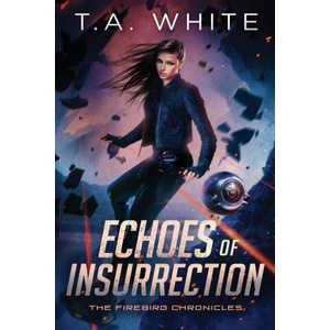 Echoes of Insurrection | T. A. White (ISBN: 9798243967990)