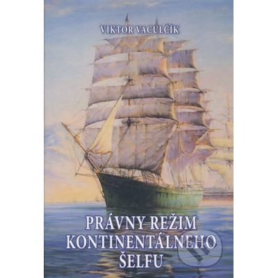 Právny režim kontinentálneho šelfu - Viktor Vaculčík