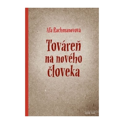 Továreň na nového človeka Aľa Rachmanovová