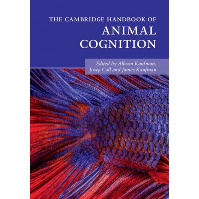 The Cambridge Handbook of Animal Cognition (Kaufman Allison B.)
