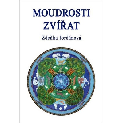 Moudrosti zvířat - Zdeňka Jordánová
