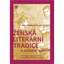 Ženská literární tradice a hledání identit - Libora Oates-Indruchová