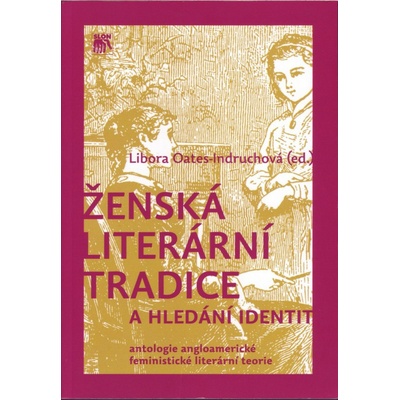 Ženská literární tradice a hledání identit - Libora Oates-Indruchová