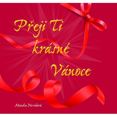 Přeji Ti krásné Vánoce - Monika Nevolová