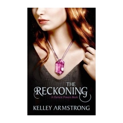 The Reckoning: Number 3 in series - Darkest Po... - Kelley Armstrong