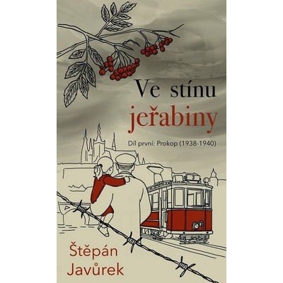 Ve stínu jeřabiny - Díl první: Prokop (1938-1940) - Štěpán Javůrek