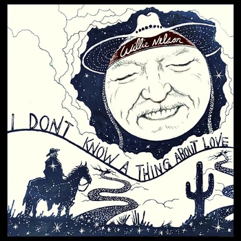 I Don't Know a Thing About Love - Willie Nelson CD