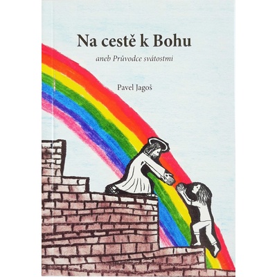 Na cestě k Bohu II aneb průvodce svátosti – Jagoš Pavel