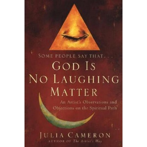 God Is No Laughing Matter | Julia Cameron (ISBN: 9781585421282)