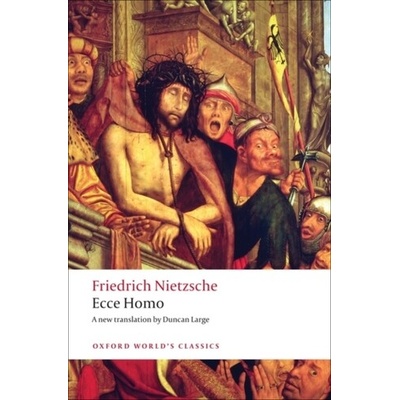 Ecce Homo: How To Become What You Are - Nietzsche, F.