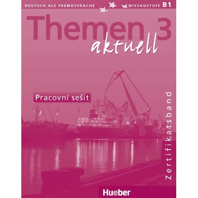 Themen Aktuell 3 Zertifikatsband Arbeitsbuch CZ Edition