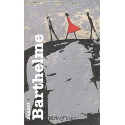 Mrtvý otec - Donald Barthelme