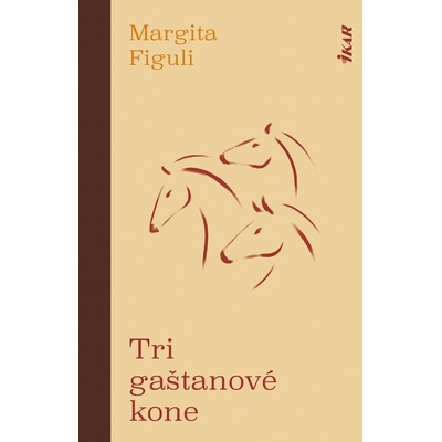 Tri gaštanové kone, 2. vydanie - Margita Figuli