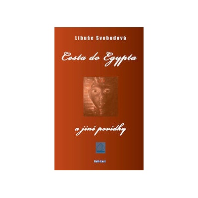 Cesta do Egypta a jiné povídky - Libuše Svobodová