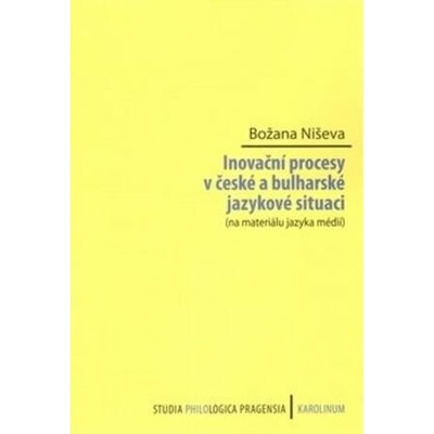 Inovační procesy v české a bulharské jazykové situaci Božana Niševa