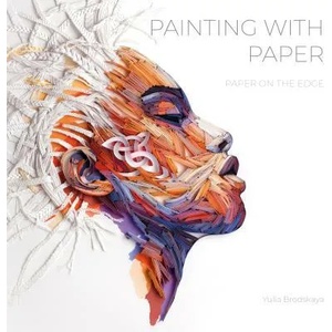 Painting with Paper: Paper on the Edge | Yulia Brodskaya (ISBN: 9780764358548)