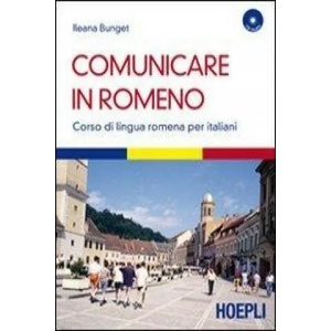 Comunicare in romeno. Corso di lingua romena per italiani. Con CD Audio | Ileana Bunget (ISBN: 9788820343675)