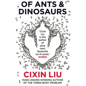 Of Ants and Dinosaurs | Liu Cixin Liu (ISBN: 9781789546125)